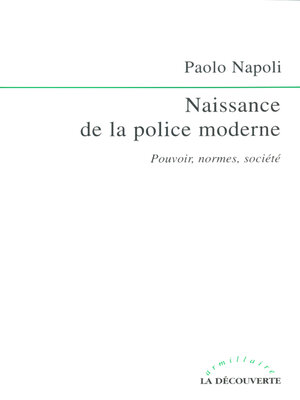 cover image of Naissance de la police moderne--Pouvoir, normes, société